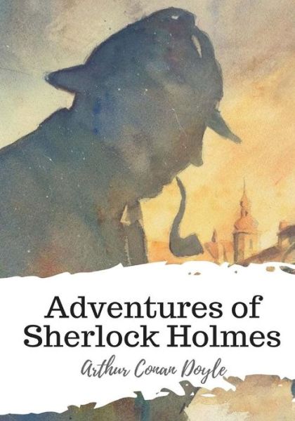 Adventures of Sherlock Holmes - Sir Arthur Conan Doyle - Books - Createspace Independent Publishing Platf - 9781986734745 - March 22, 2018