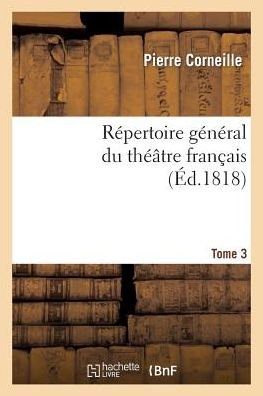 Cover for Corneille-p · Repertoire General Du Theatre Francais, Compose Des Tragedies, Comedies et Drames.tome 3 (Paperback Book) (2022)