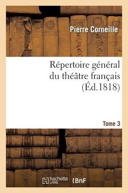 Cover for Corneille-p · Repertoire General Du Theatre Francais, Compose Des Tragedies, Comedies et Drames.tome 3 (Taschenbuch) (2022)