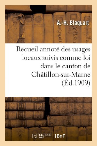 Cover for Blaquart-a-h · Recueil Annote Des Usages Locaux Suivis Comme Loi Dans Le Canton De Chatillon-sur-marne (Paperback Bog) [French edition] (2013)