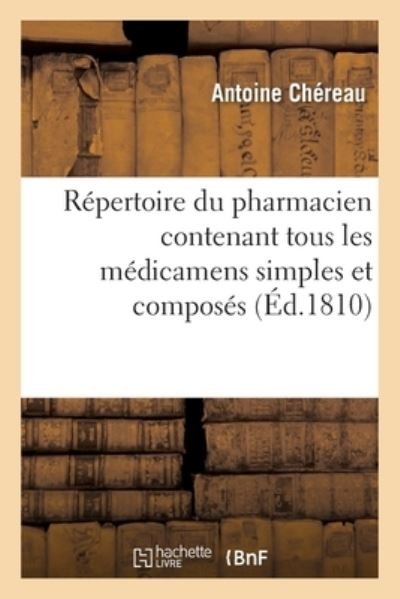 Cover for Chereau-A · Repertoire Du Pharmacien Contenant Tous Les Medicamens Simples Et Composes (Pocketbok) (2017)