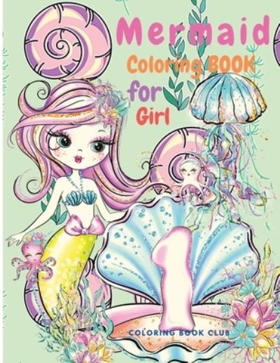 Mermaid Coloring Book for Girls - A Beautiful Coloring Book With Cute Mermaids and All of Their Sea Creature Friends! - Coloring Book Club - Books - Coloring Book Club - 9782219965745 - January 12, 2021