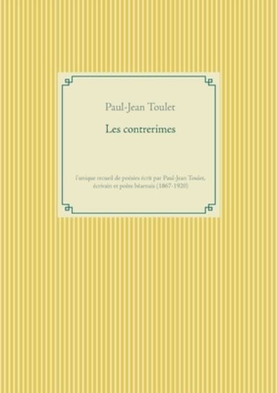 Cover for Paul-Jean Toulet · Les contrerimes: l'unique recueil de poesies ecrit par Paul-Jean Toulet, ecrivain et poete bearnais (1867-1920) (Paperback Book) (2021)