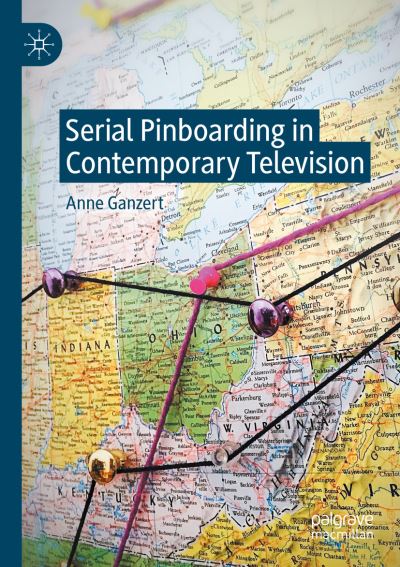 Cover for Anne Ganzert · Serial Pinboarding in Contemporary Television (Paperback Book) [1st ed. 2020 edition] (2021)