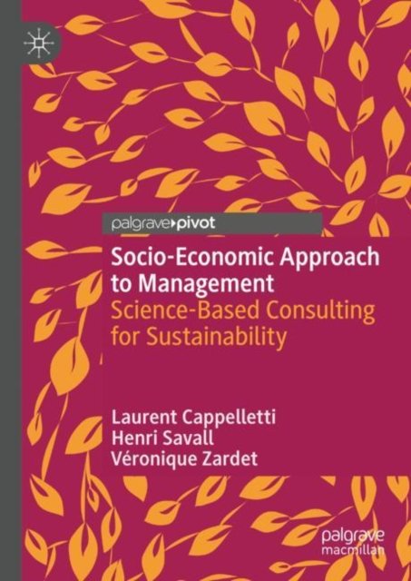 Laurent Cappelletti · Socio-Economic Approach to Management: Science-Based Consulting for Sustainability (Gebundenes Buch) [1st ed. 2024 edition] (2024)