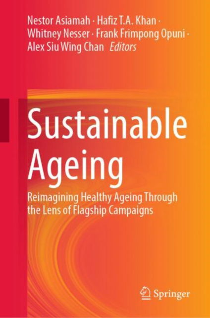 Sustainable Ageing: Reimagining Healthy Ageing Through the Lens of Flagship Campaigns -  - Böcker - Springer International Publishing AG - 9783031694745 - 27 oktober 2024