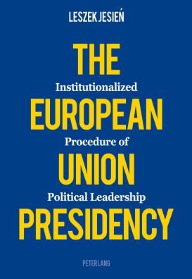 Cover for Leszek Jesien · The European Union Presidency: Institutionalized Procedure of Political Leadership (Paperback Book) [New edition] (2013)