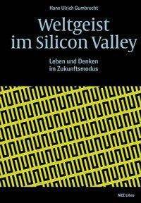 Cover for Gumbrecht · Weltgeist im Silicon Valley (Book)