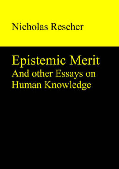 Epistemic Merit: and Other Essays on Human Knowledge - Nicholas Rescher - Books - De Gruyter - 9783110328745 - January 15, 2013