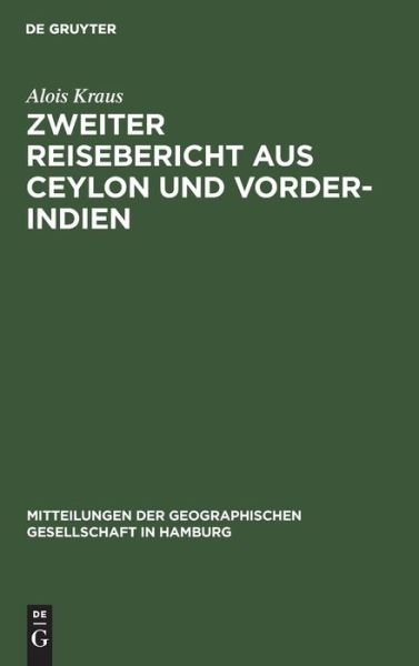 Cover for Alois Kraus · Zweiter Reisebericht Aus Ceylon und Vorder-Indien : Aus (Bok) (1909)