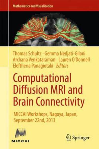 Cover for Thomas Schultz · Computational Diffusion MRI and Brain Connectivity: MICCAI Workshops, Nagoya, Japan, September 22nd, 2013 - Mathematics and Visualization (Innbunden bok) [2014 edition] (2014)