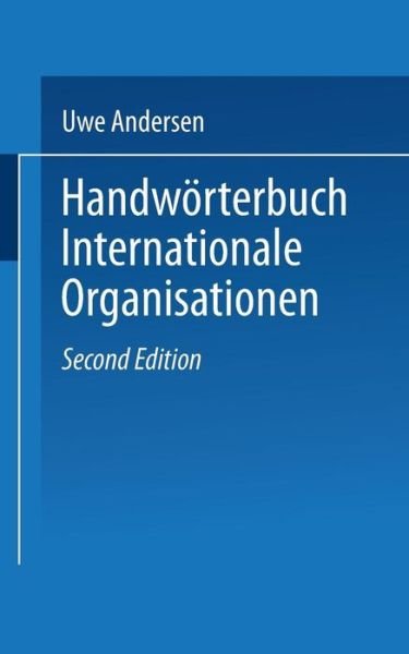 Handwoerterbuch Internationale Organisationen - Universitatstaschenbucher - Uwe Andersen - Boeken - Vs Verlag Fur Sozialwissenschaften - 9783322866745 - 3 oktober 2013