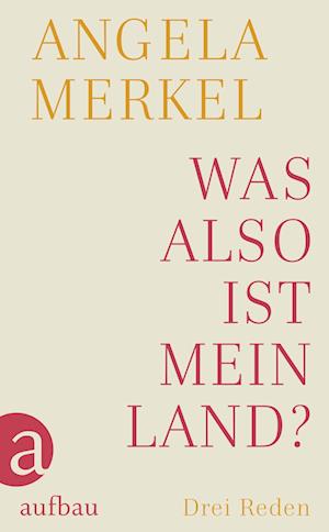 Was also ist mein Land? - Angela Merkel - Książki - Aufbau Verlage GmbH - 9783351039745 - 22 listopada 2021