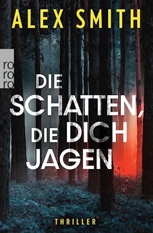 Die Schatten, die dich jagen - Alex Smith - Books - ROWOHLT Taschenbuch - 9783499016745 - April 15, 2025