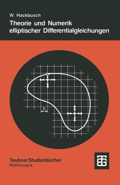 Cover for Wolfgang Hackbusch · Theorie Und Numerik Elliptischer Differentialgleichungen - Teubner Studienbucher Mathematik (Paperback Book) [German, 1986 edition] (1986)