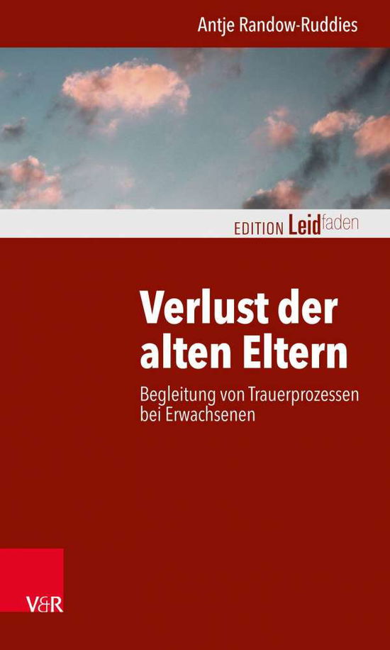 Cover for Antje Randow-Ruddies · Verlust der alten Eltern: Begleitung von Trauerprozessen bei Erwachsenen (Paperback Book) (2021)