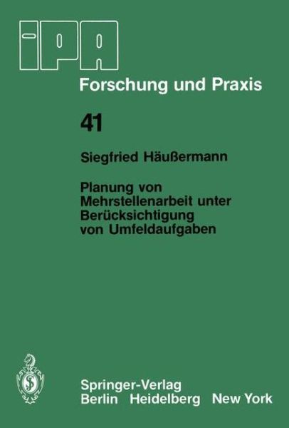 Cover for S. Haussermann · Planung Von Mehrstellenarbeit Unter Berucksichtigung Von Umfeldaufgaben - Ipa-iao - Forschung Und Praxis (Paperback Book) [German edition] (1980)