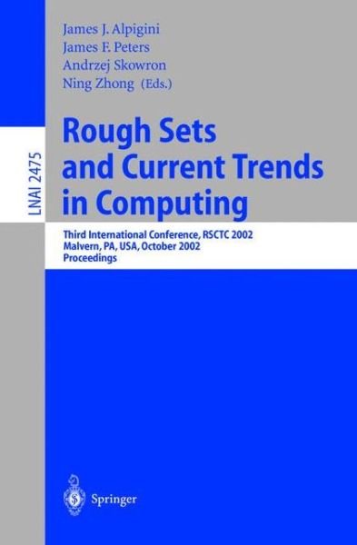 Cover for J J Alpigini · Rough Sets and Current Trends in Computing: Third International Conference, Rsctc 2002, Malvern, Pa, Usa, October 14-16, 2002, Proceedings - Lecture Notes in Computer Science / Lecture Notes in Artificial Intelligence (Paperback Bog) (2002)