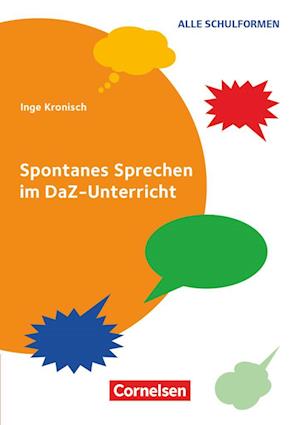 Spontanes Sprechen im DaZ-Unterricht - Inge Kronisch - Książki - Cornelsen Vlg Scriptor - 9783589151745 - 17 sierpnia 2016