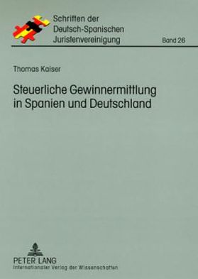 Cover for Kaiser, Thomas,   Att Att (Leibnitz University of Hannover) · Steuerliche Gewinnermittlung in Spanien Und Deutschland (Paperback Book) [German edition] (2008)