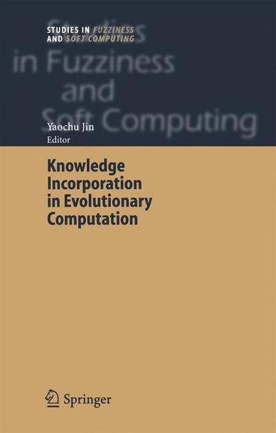Cover for Yaochu Jin · Knowledge Incorporation in Evolutionary Computation - Studies in Fuzziness and Soft Computing (Taschenbuch) [Softcover reprint of hardcover 1st ed. 2004 edition] (2010)