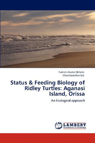 Cover for Chandrasekhar Kar · Status &amp; Feeding Biology of Ridley Turtles: Aganasi Island, Orissa: an Ecological Approach (Paperback Book) (2012)