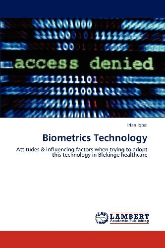 Cover for Irfan Iqbal · Biometrics Technology: Attitudes &amp; Influencing Factors when Trying to Adopt This Technology in Blekinge Healthcare (Paperback Book) (2012)