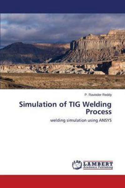 Cover for Reddy P. Ravinder · Simulation of Tig Welding Process (Paperback Book) (2014)