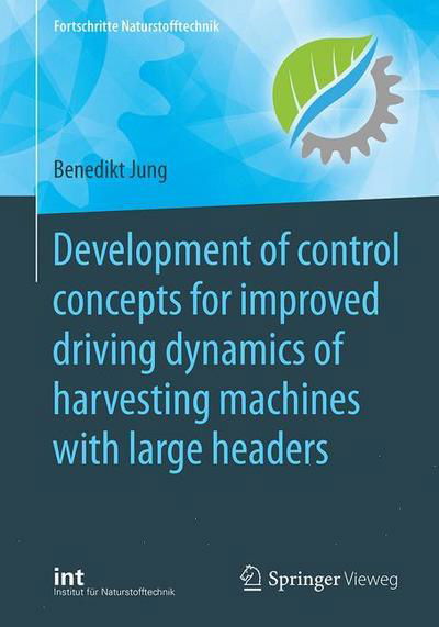 Development of control concepts for improved driving dynamics of harvesting mach - Jung - Bücher - Springer Fachmedien Wiesbaden - 9783662577745 - 10. Juli 2018