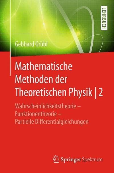 Cover for Grübl · Mathematische Methoden der Theoretischen Physik 2 (Book) [1. Aufl. 2019 edition] (2019)