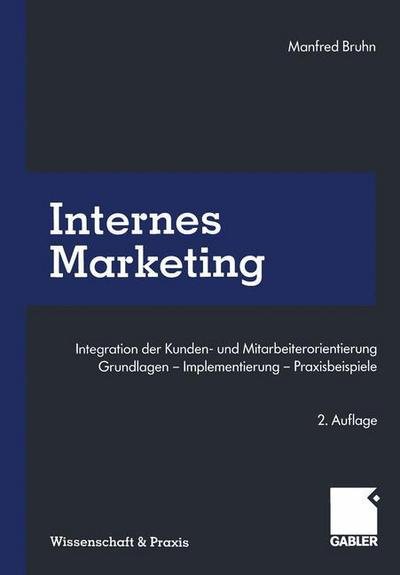 Cover for Manfred Bruhn · Internes Marketing: Integration Der Kunden- Und Mitarbeiterorientierung. Grundlagen -- Implementierung -- Praxisbeispiele - Wissenschaft &amp; Praxis (Paperback Book) [2nd 2. Aufl. 1999. Softcover Reprint of the Origin edition] (2012)