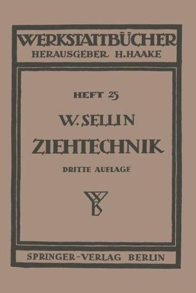 Walter Sellin · Die Ziehtechnik in Der Blechbearbeitung - Werkstattbucher (Pocketbok) [1943 edition] (1943)