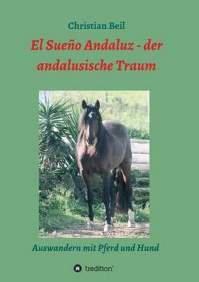 Cover for Beil · El Sueño Andaluz - der andalusisch (Bok) (2016)