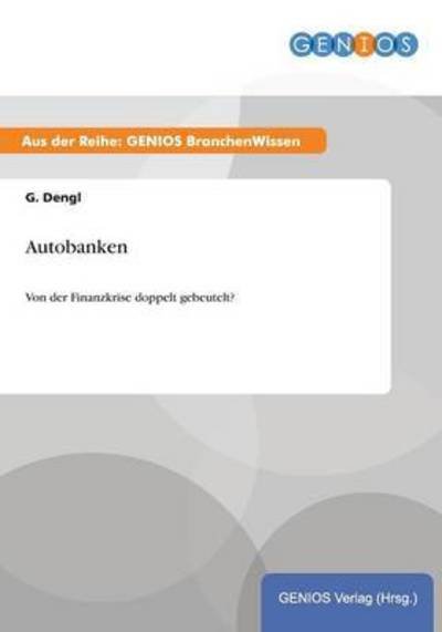 Cover for G Dengl · Autobanken: Von der Finanzkrise doppelt gebeutelt? (Paperback Book) (2015)