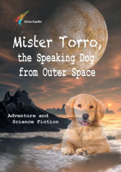 Cover for Silvia Kaufer · Mister Torro, the Speaking Dog from Outer Space (Paperback Book) (2015)
