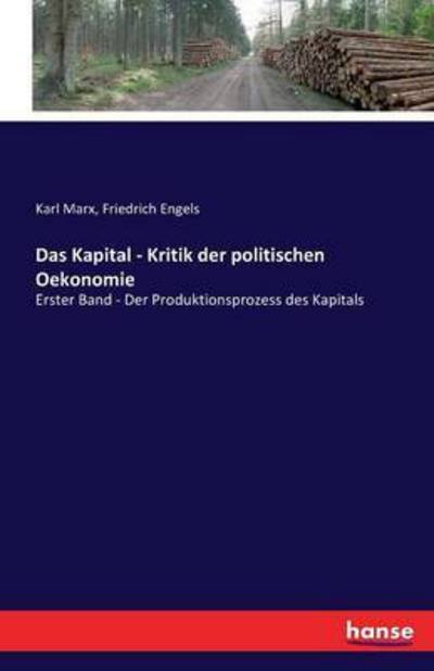 Cover for Karl Marx · Das Kapital - Kritik der politischen Oekonomie: Erster Band - Der Produktionsprozess des Kapitals (Pocketbok) (2016)