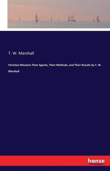 Cover for Marshall · Christian Missions Their Agent (Bok) (2016)