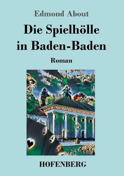Cover for Edmond About · Die Spielhoelle in Baden-Baden: Roman (Paperback Book) (2019)