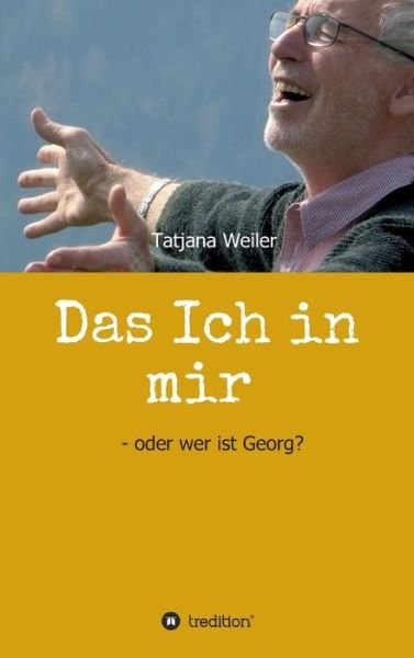 Das Ich in mir - Weiler - Bücher -  - 9783746941745 - 16. Mai 2018