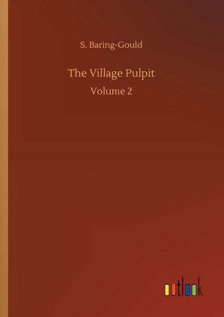 Cover for S Baring-Gould · The Village Pulpit: Volume 2 (Paperback Book) (2020)