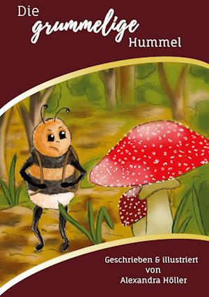Cover for Alexandra Höller · Die grummelige Hummel (Hardcover Book) (2021)