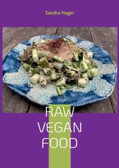 Cover for Sandra Hager · Raw Vegan Food (Paperback Book) (2023)