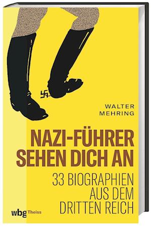 Nazi-Führer sehen dich an - Walter Mehring - Books - wbg Theiss in Wissenschaftliche Buchgese - 9783806245745 - April 24, 2023
