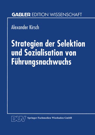 Cover for Alexander Kirsch · Strategien Der Selektion Und Sozialisation Von Fuhrungsnachwuchs (Paperback Book) [1995 edition] (1995)