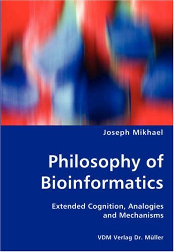 Cover for Joseph Mikhael · Philosophy of Bioinformatics - Extended Cognition, Analogies and Mechanisms (Paperback Book) (2007)