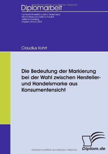 Cover for Claudius Kohrt · Die Bedeutung Der Markierung Bei Der Wahl Zwischen Hersteller- Und Handelsmarke Aus Konsumentensicht (Paperback Book) [German edition] (2009)