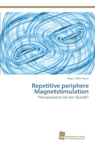 Cover for Helgrit Marz-loose · Repetitive Periphere Magnetstimulation: Therapieoption Bei Der Spastik? (Paperback Book) [German edition] (2013)