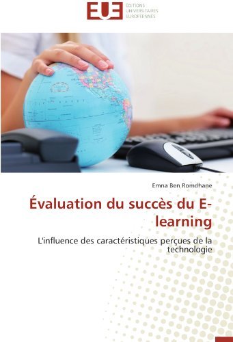 Cover for Emna Ben Romdhane · Évaluation Du Succès Du E-learning: L'influence Des Caractéristiques Perçues De La Technologie (Taschenbuch) [French edition] (2018)