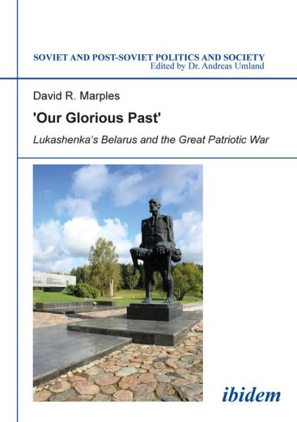 Cover for David R. Marples · `Our Glorious Past` - Lukashenka's Belarus and the Great Patriotic War (Paperback Book) (2021)