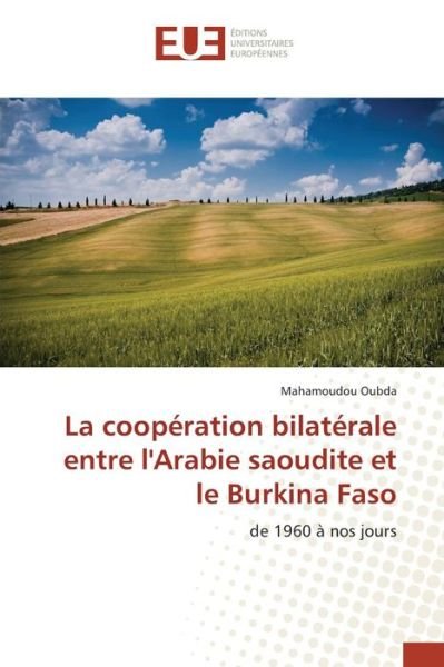Cover for Oubda Mahamoudou · La Cooperation Bilaterale Entre L'arabie Saoudite et Le Burkina Faso (Paperback Bog) (2015)
